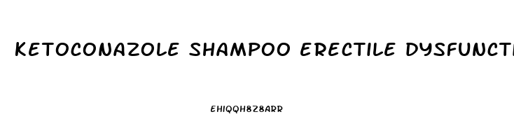 ketoconazole shampoo erectile dysfunction