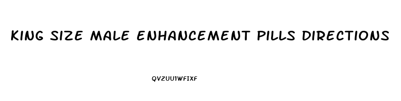 king size male enhancement pills directions