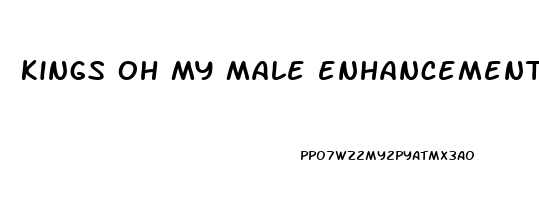 kings oh my male enhancement