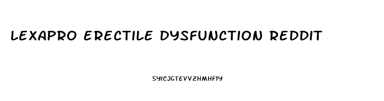 lexapro erectile dysfunction reddit