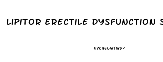 lipitor erectile dysfunction side effect