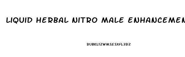 liquid herbal nitro male enhancement