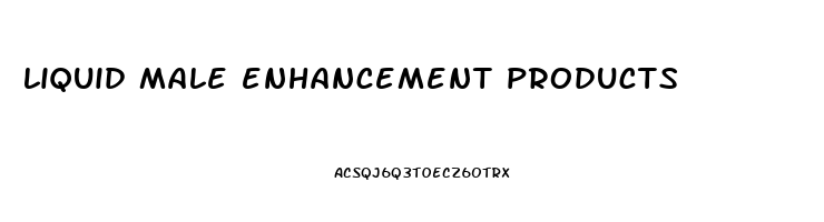 liquid male enhancement products