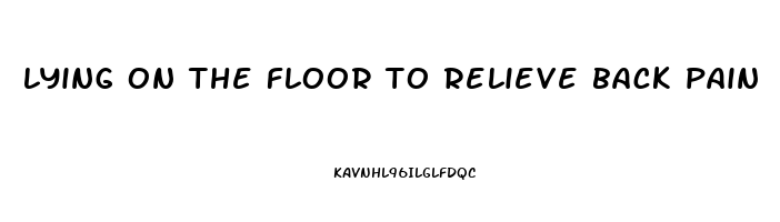 lying on the floor to relieve back pain