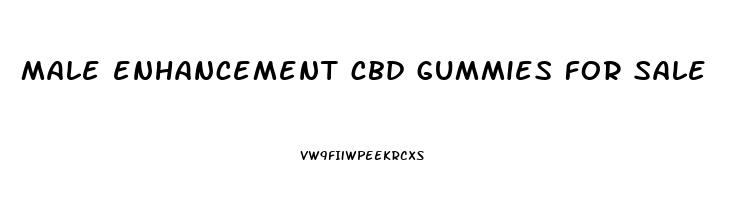 male enhancement cbd gummies for sale