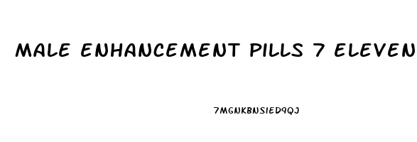 male enhancement pills 7 eleven