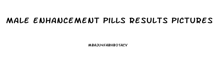 male enhancement pills results pictures