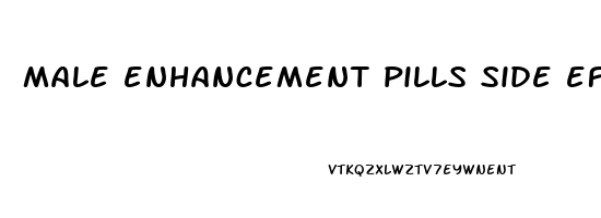 male enhancement pills side effects