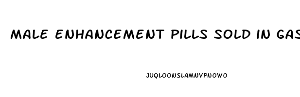 male enhancement pills sold in gas stations