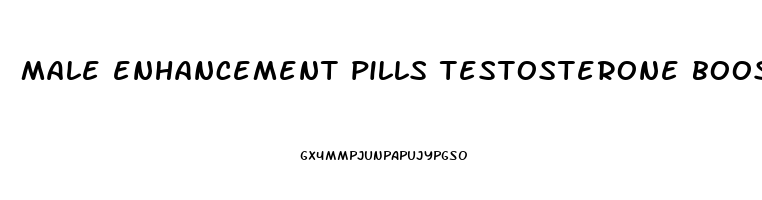 male enhancement pills testosterone booster