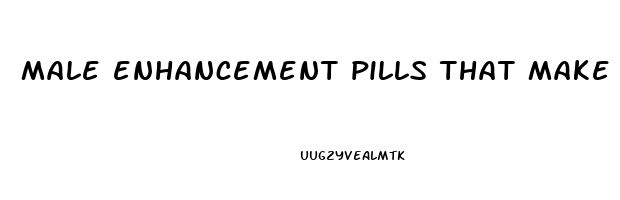 male enhancement pills that make you last longer