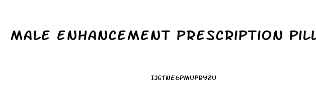 male enhancement prescription pills