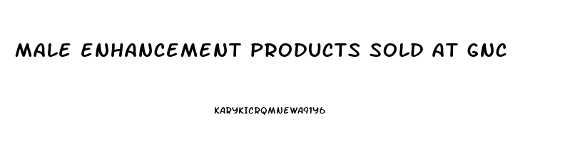 male enhancement products sold at gnc