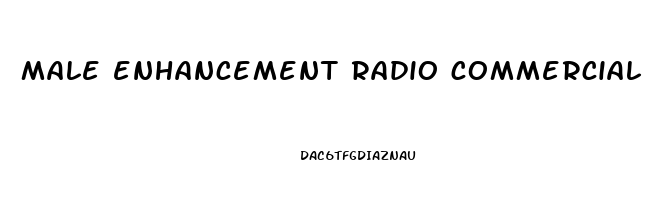 male enhancement radio commercial