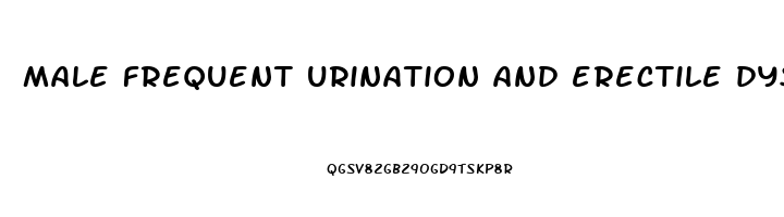 male frequent urination and erectile dysfunction