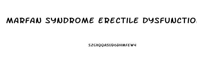marfan syndrome erectile dysfunction