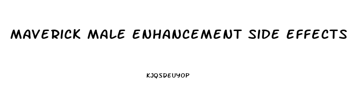 maverick male enhancement side effects