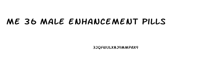 me 36 male enhancement pills