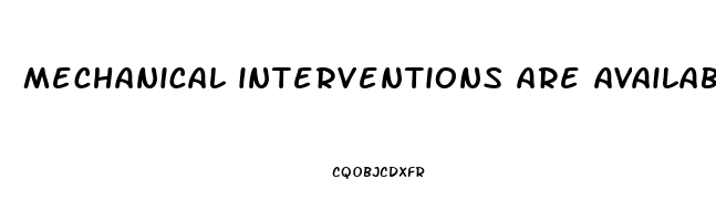 mechanical interventions are available for men with erectile dysfunction