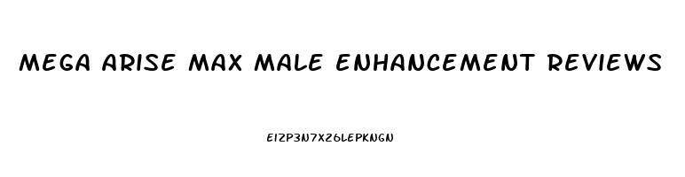 mega arise max male enhancement reviews