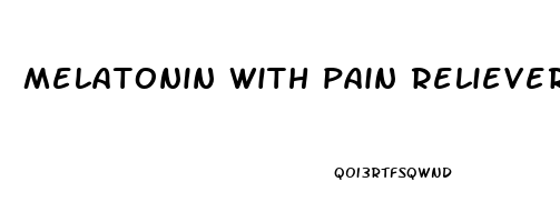 melatonin with pain reliever