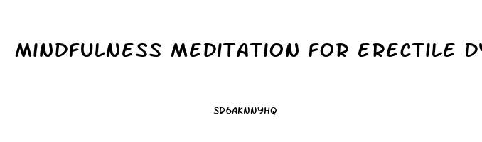 mindfulness meditation for erectile dysfunction