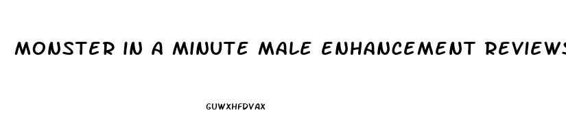 monster in a minute male enhancement reviews