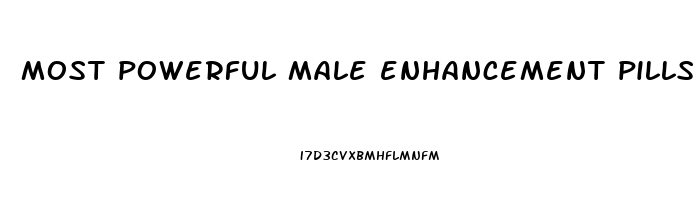 most powerful male enhancement pills