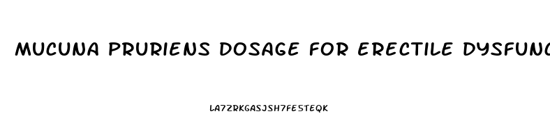 mucuna pruriens dosage for erectile dysfunction