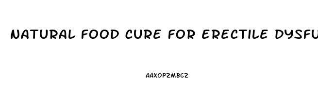 natural food cure for erectile dysfunction