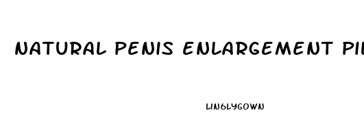 natural penis enlargement pills