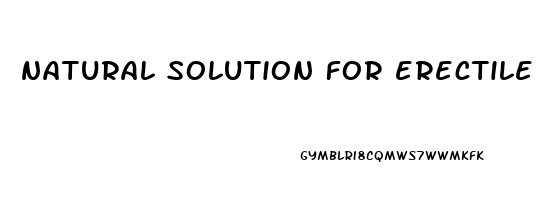 natural solution for erectile dysfunction