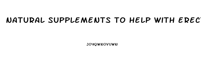 natural supplements to help with erectile dysfunction