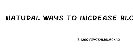 natural ways to increase blood flow to penis