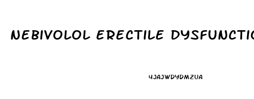 nebivolol erectile dysfunction reddit