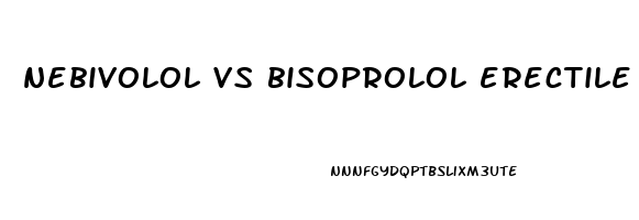 nebivolol vs bisoprolol erectile dysfunction