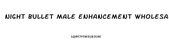 night bullet male enhancement wholesale