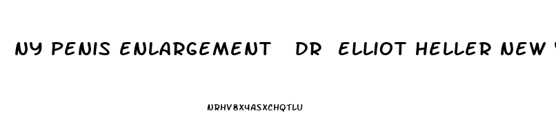 ny penis enlargement  dr elliot heller new york photos