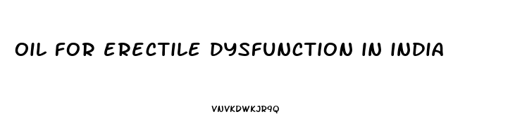 oil for erectile dysfunction in india