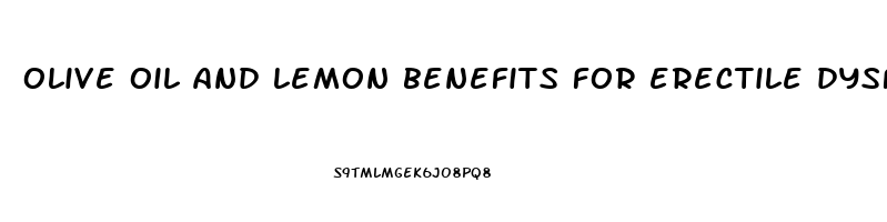 olive oil and lemon benefits for erectile dysfunction