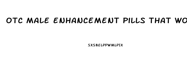 otc male enhancement pills that work