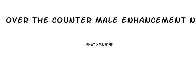 over the counter male enhancement near me