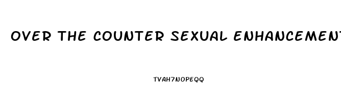 over the counter sexual enhancement pills