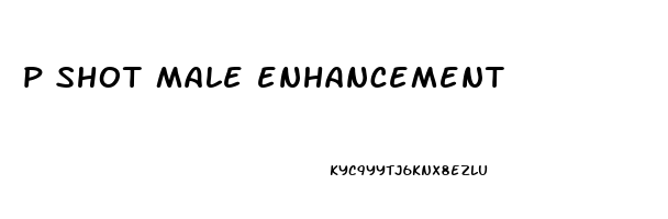 p shot male enhancement