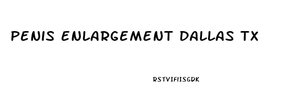 penis enlargement dallas tx