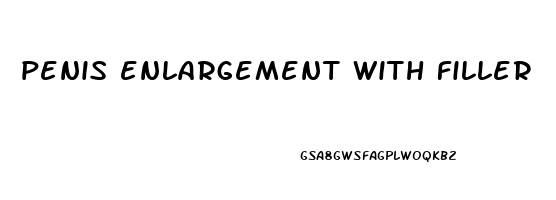 penis enlargement with filler