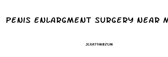 penis enlargment surgery near me