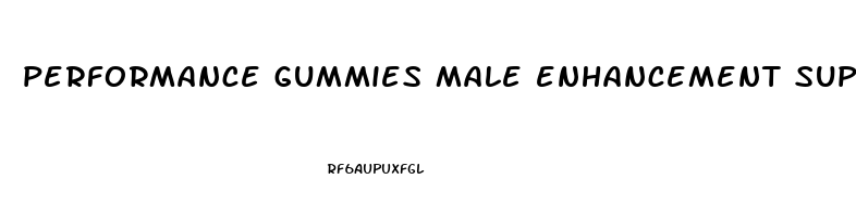 performance gummies male enhancement support