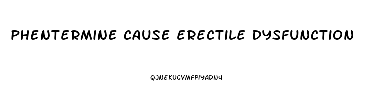 phentermine cause erectile dysfunction