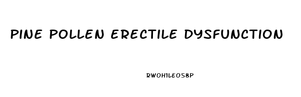 pine pollen erectile dysfunction